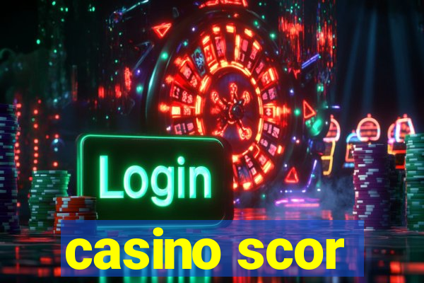 casino scor