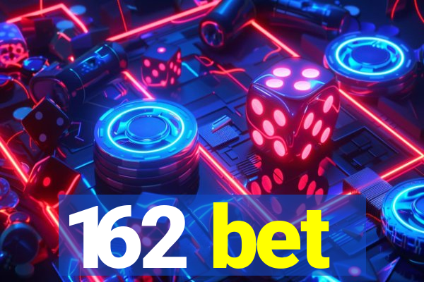 162 bet