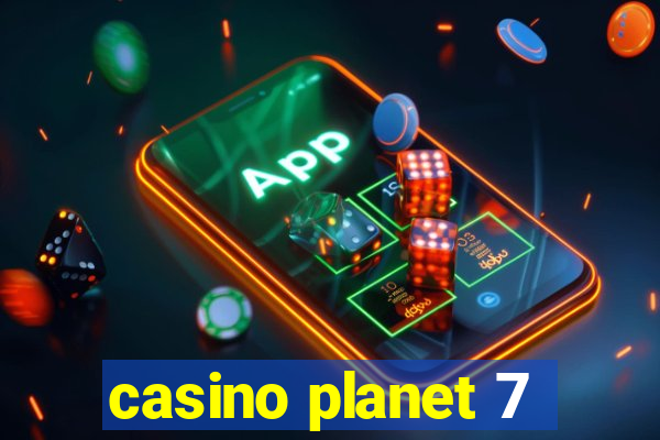 casino planet 7