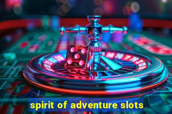 spirit of adventure slots