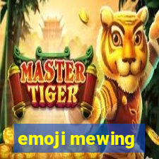 emoji mewing