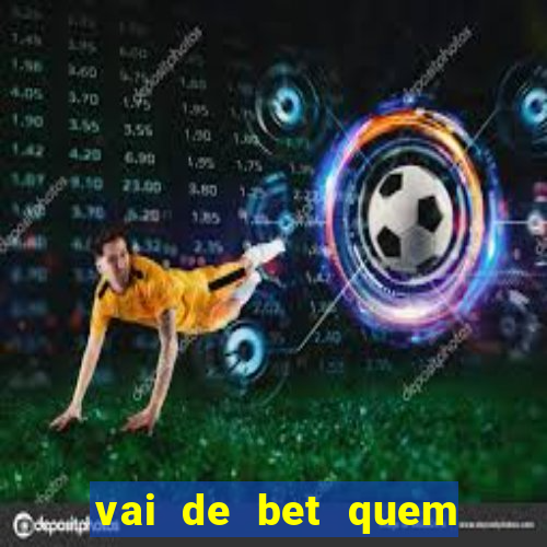 vai de bet quem é o dono