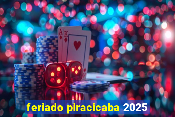 feriado piracicaba 2025