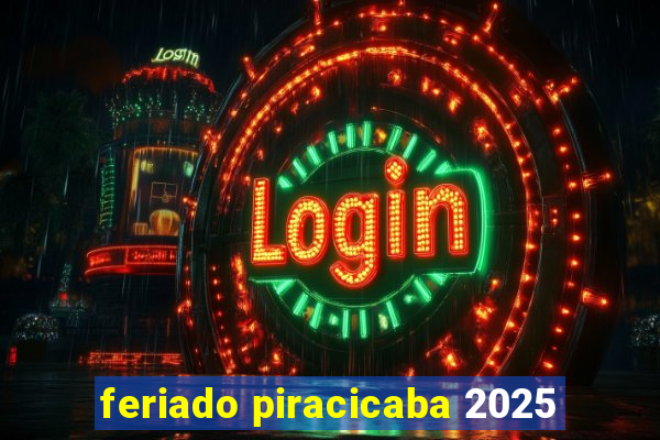 feriado piracicaba 2025