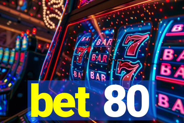 bet 80