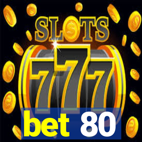 bet 80