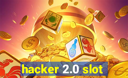 hacker 2.0 slot