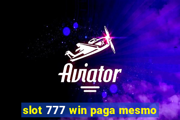 slot 777 win paga mesmo