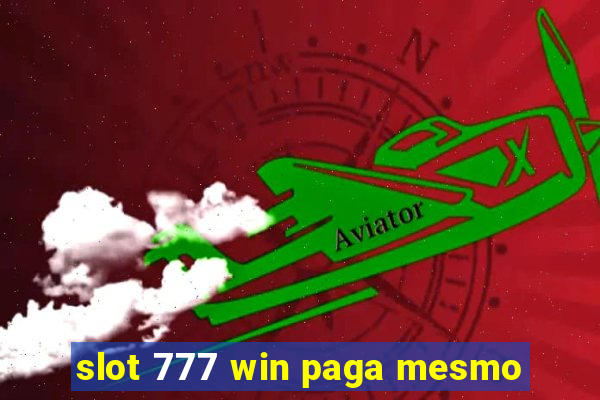 slot 777 win paga mesmo