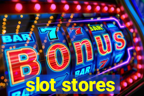 slot stores