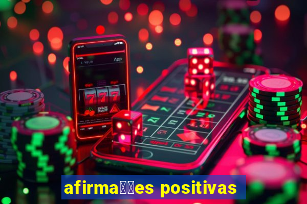 afirma莽玫es positivas