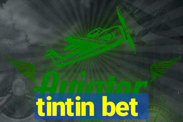 tintin bet