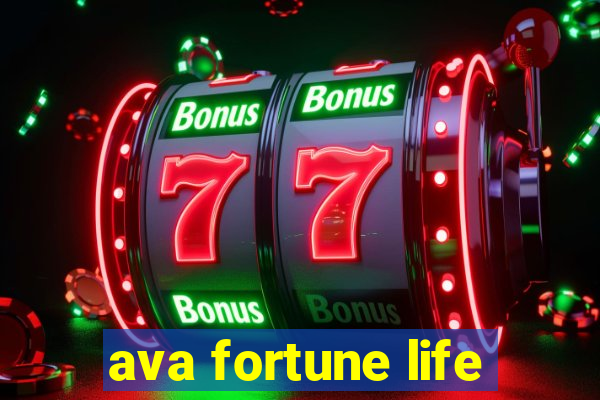 ava fortune life