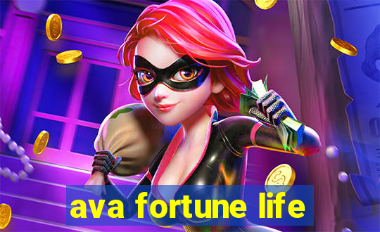 ava fortune life