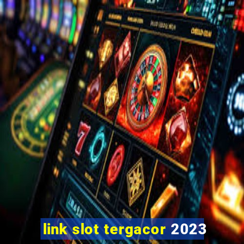 link slot tergacor 2023