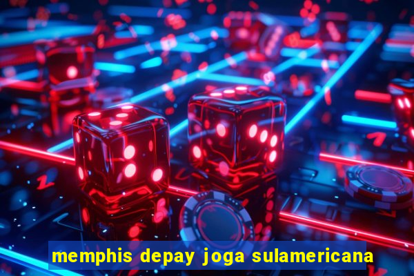 memphis depay joga sulamericana