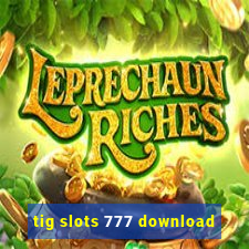 tig slots 777 download