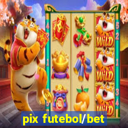 pix futebol/bet