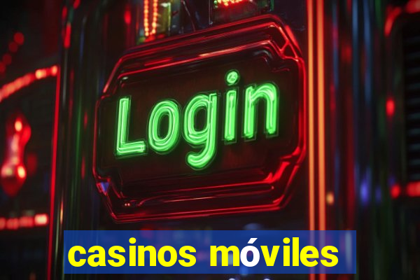 casinos móviles