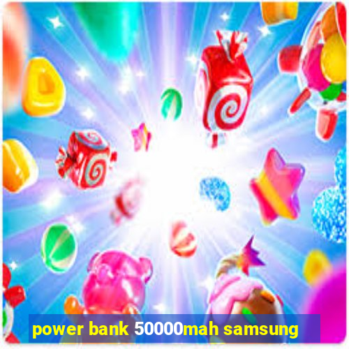 power bank 50000mah samsung