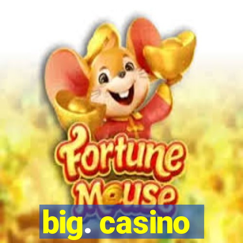 big. casino