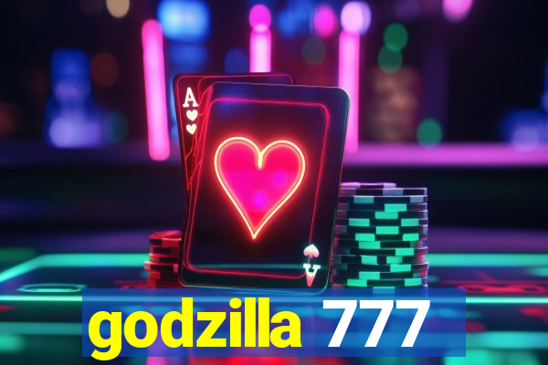 godzilla 777