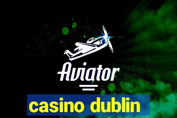 casino dublin