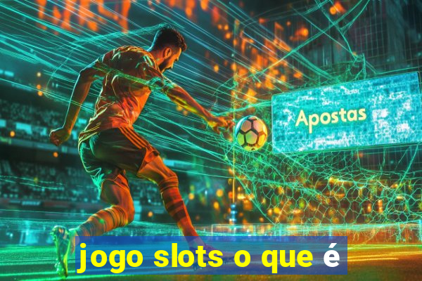 jogo slots o que é