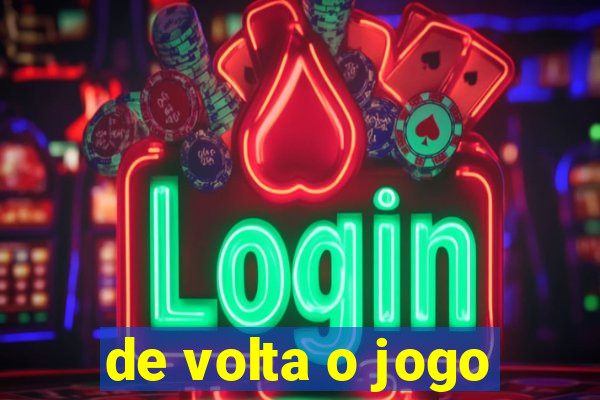 de volta o jogo