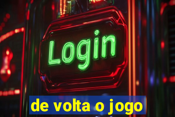 de volta o jogo