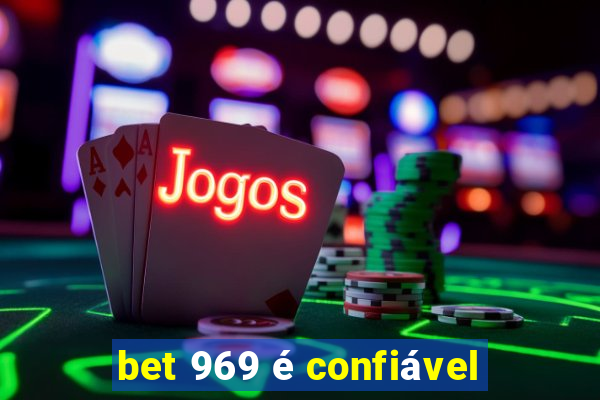 bet 969 é confiável