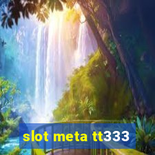 slot meta tt333