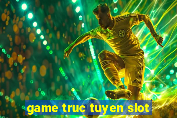 game truc tuyen slot