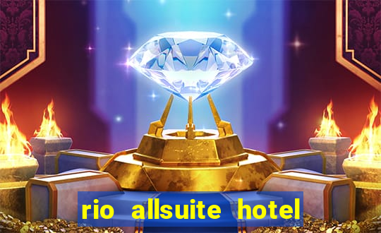 rio allsuite hotel and casino