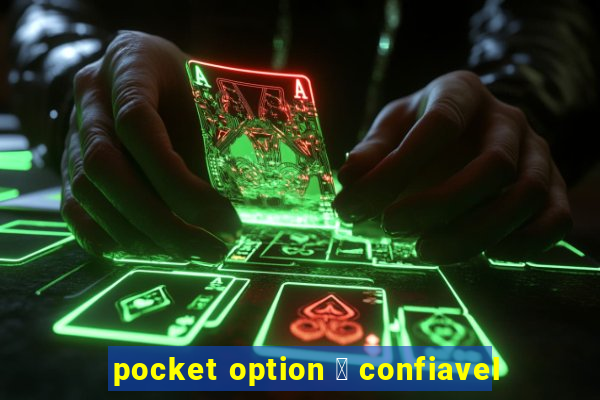 pocket option 茅 confiavel