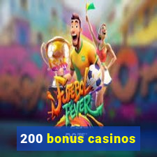 200 bonus casinos