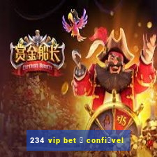 234 vip bet 茅 confi谩vel