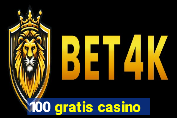 100 gratis casino