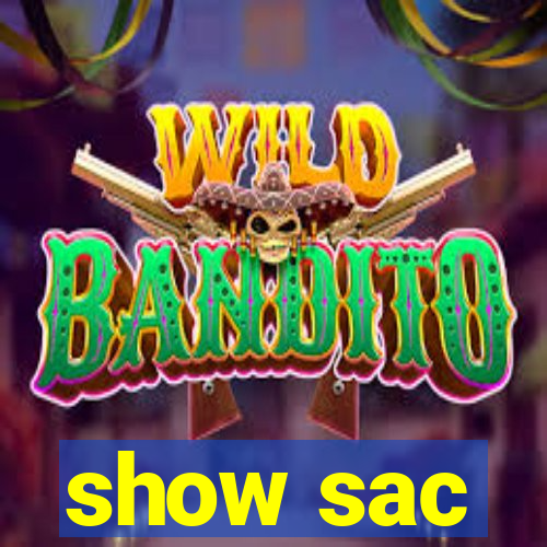 show sac