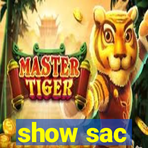 show sac