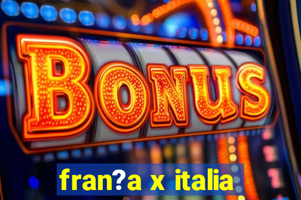 fran?a x italia