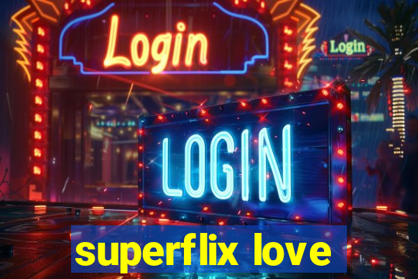 superflix love