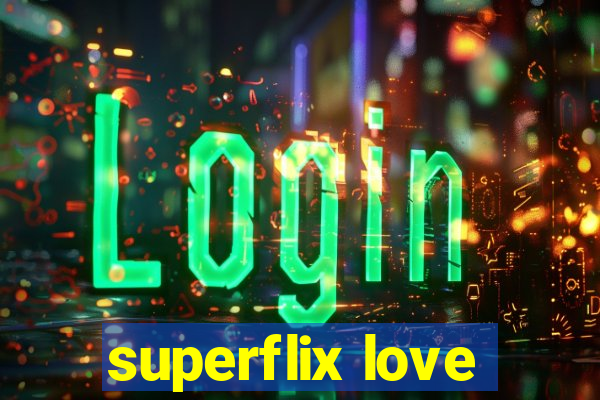 superflix love