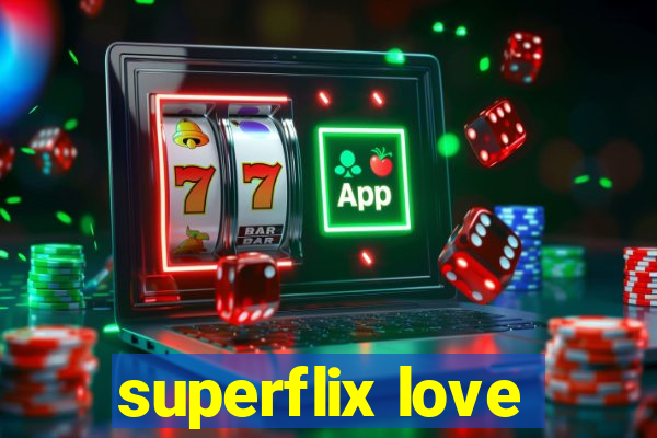 superflix love