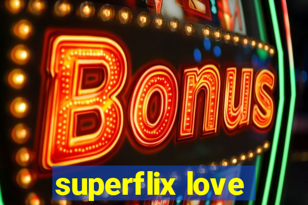 superflix love