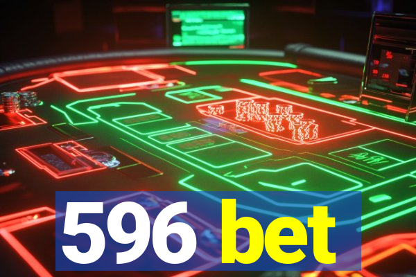 596 bet