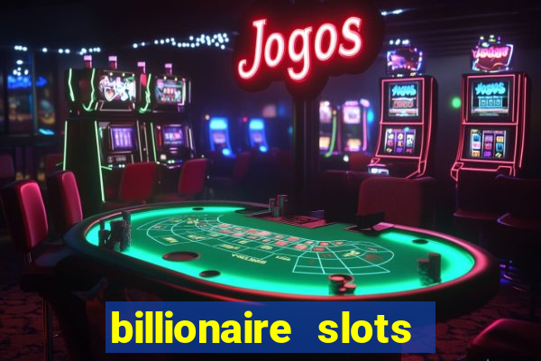 billionaire slots slots game