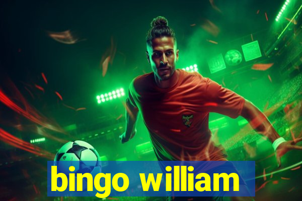 bingo william