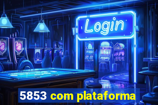 5853 com plataforma