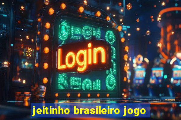 jeitinho brasileiro jogo